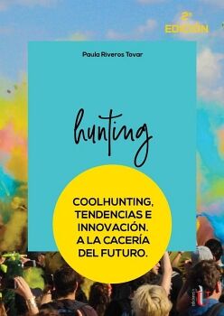 COOLHUNTING. TENDENCIAS E INNOVACI�N. A LA CACER�A DEL FUTURO. 2DA EDIC