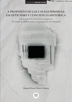 A PROP�SITO DE LAS CAUSAS PERDIDAS: ESCEPTICISMO Y CONCIENCIA HIST�RICA