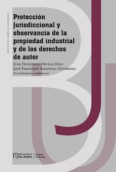 PROTECCI�N JURISDICCIONAL Y OBSERVANCIA DE LA PROPIEDAD INDUSTRIAL Y DE LOS DERECHOS DE AUTOR