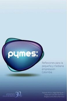PYMES: REFLEXIONES PARA LA PEQUEA Y MEDIANA EMPRESA EN COLOMBIA