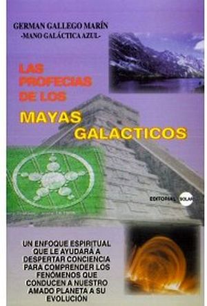 PROFECIAS DE LOS MAYAS GALACTICOS, LAS