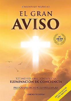 GRAN AVISO, EL -TESTIMONIOS Y PROFECAS SOBRE LA ILUMINACIN-