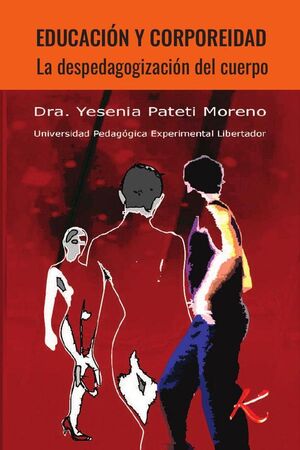 EDUCACIN Y CORPOREIDAD. LA DESPEDAGOGIZACIN DEL CUERPO