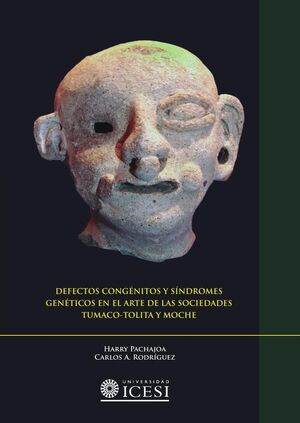 DEFECTOS CONG�NITOS Y S�NDROMES GEN�TICOS EN EL ARTE DE LAS SOCIEDADES TUMACO-TOLITA Y MOCHE