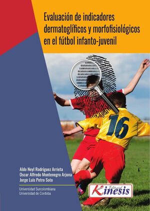 EVALUACI�N DE INDICADORES DERMATOGL�FICOS Y MORFOFISIOL�GICOS EN EL F�TBOL INFANTO-JUVENIL