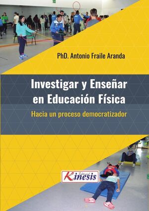 INVESTIGAR Y ENSE�AR EN EDUCACI�N F�SICA: HACIA UN PROCESO DEMOCRATIZADOR