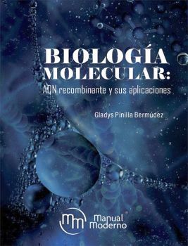 BIOLOGA MOLECULAR: ADN RECOMBINANTE Y SUS APLICACIONES