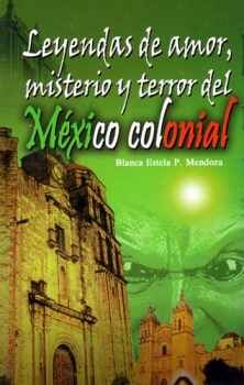 LEYENDAS DE AMOR MISTERIO Y TERROR DEL MEXICO COLONIAL-LB-(HIDRO)