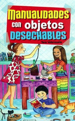 MANUALIDADES CON OBJETOS DESECHABLES  -LB/NVA.ED-  (HIDRO)