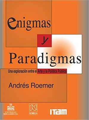 ENIGMAS Y PARADIGMAS (UNA EXPLORACION ENTRE EL ARTE Y LA PO