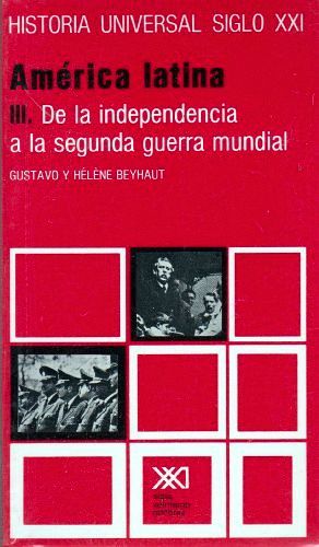 AMERICA LATINA. III DE LA INDEP. A LA SEGUNDA GUERRA MUNDIAL