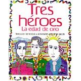 TRES HEROES LA EDAD DE ORO