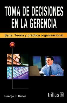 TOMA DE DECISIONES EN LA GERENCIA