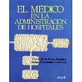 MEDICO EN LA ADMINISTRACION DE HOSPITALES, EL