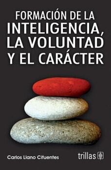 FORMACIN DE LA INTELIGENCIA, LA VOLUNTAD Y EL CARACTER