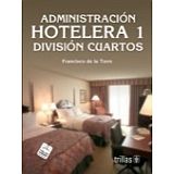 ADMINISTRACION HOTELERA 1 -DIVISION DE CUARTOS- 3ED.