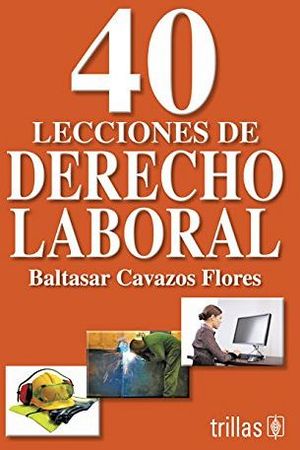 40 LECCIONES DE DERECHO LABORAL 9ED.