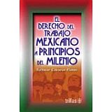 DERECHO DEL TRABAJO MEXICANO A PRINCIPIOS DEL MILENIO