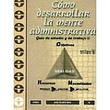 COMO DESARROLLAR LA MENTE ADMINISTRATIVA GUIA 2
