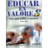 EDUCAR EN VALORES -GUIA PARA PADRES Y MAESTROS-