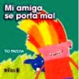 MI AMIGA SE PORTA MAL