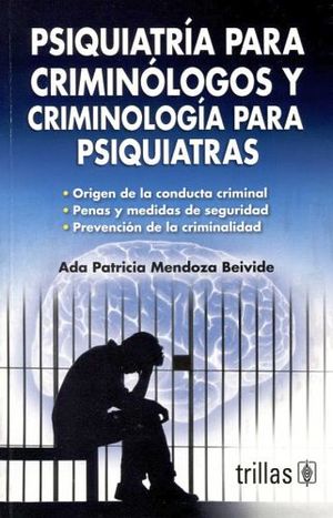 PSIQUIATRA PARA CRIMINLOGOS Y CRIMINOLOGA PARA PSIQUIATRAS
