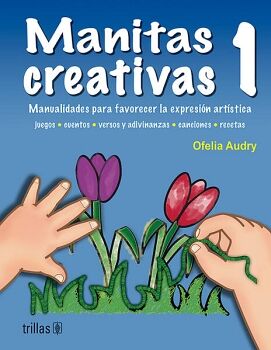 MANUALIDADES PARA FAVORECER LA EXPRESIN ARTSTICA (MANITAS CREATIVAS 1)