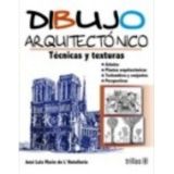 DIBUJO ARQUITECTONICO -TECNICAS Y TEXTURAS- 4ED.