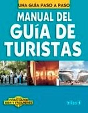 MANUAL DEL GUIA DE TURISTAS -UNA GUIA PASO A PASO-