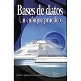 BASES DE DATOS -UN ENFOQUE PRACTICO-