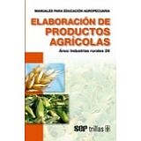 ELABORACION DE PRODUCTOS AGRICOLAS 3ED.