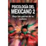 PSICOLOGA DEL MEXICANO 2 2ED. -BAJO LAS GARRAS DE LA CULTURA-