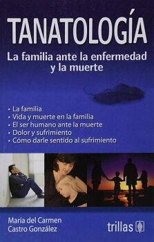 TANATOLOGA -LA FAMILIA ANTE LA ENFERMEDAD Y LA MUERTE-