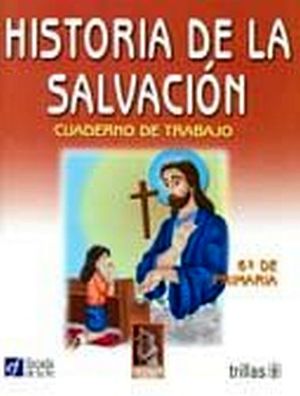 HISTORIA DE LA SALVACION 6TO. PRIM. 2ED. (CUADERNO DE TRABAJO)