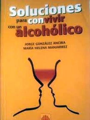 SOLUCIONES PARA CONVIVIR CON UN ALCOHLICO