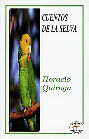 CUENTOS DE LA SELVA. QUIROGA, HORACIO.. 9789685146142