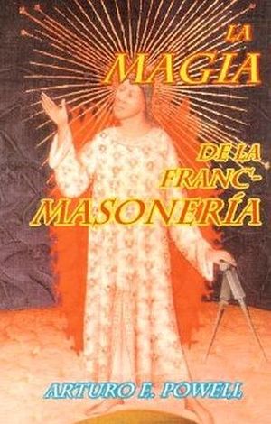 MAGIA DE LA FRANC-MASONER�A, LA