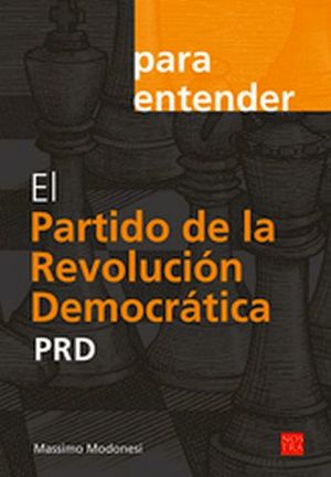 PARA ENTENDER EL PARTIDO DE LA REVOLUCION DEMOCRATICA -PRD-