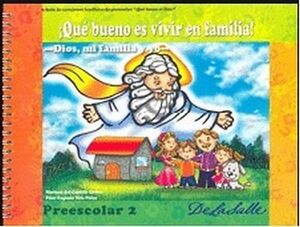 QUE BUENO ES VIVIR EN FAMILIA 2DO. PREESC. -DIOS MI FAMILIA Y YO-