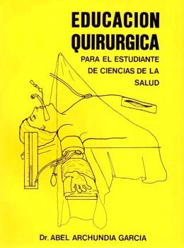 EDUCACIN QUIRRGICA PARA EL ESTUDIANTE DE CIENCIAS DE LA SALUD