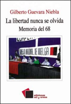 LIBERTAD NUNCA SE OLVIDA MEMORIA DEL 68, LA