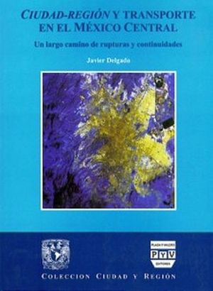 CIUDAD REGION Y TRANSPORTE EN MEXICO CENTRAL