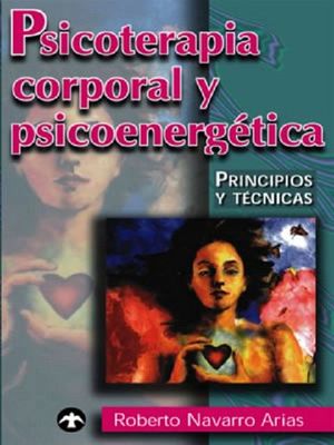 PSICOTERAPIA CORPORAL Y PSICOENERGTICA 2ED.