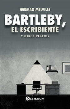 BARTLEY, EL ESCRIBIENTE Y OTROS RELATOS