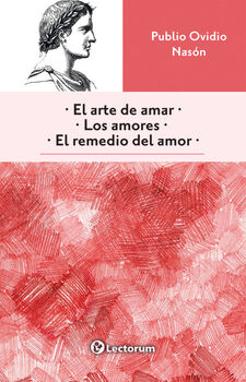 ARTE DE AMAR, EL/LOS AMOROSOS/EL REMEDIO DEL AMOR