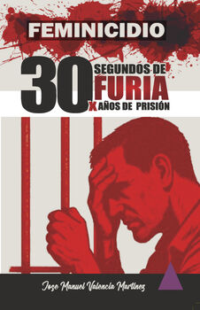 30 SEGUNDOS DE FURIA X 30 A�OS DE PRISI�N -FEMINICIDIO-