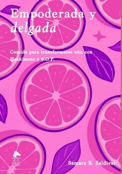 EMPODERADA Y DELGADA: COMIDA PARA TRANSFORMARSE A�N CON HASHIMOTO Y S.O.P.