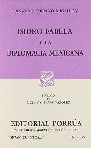 673 ISIDRO FABELA Y LA DIPLOMACIA MEXICANA