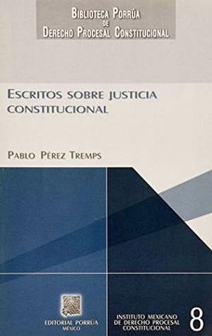 ESCRITOS SOBRE LA JUSTICIA CONSTITUCIONAL