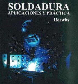 SOLDADURA APLICACIONES Y PRACTICA